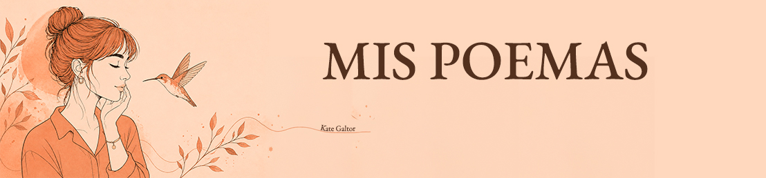 Poemas escritos por Kate Galtor